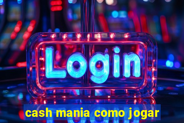 cash mania como jogar